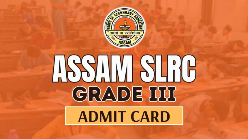 Assam SLRC Grade 3 Admit Card 2024, ADRE Class III Exam Dates Announced, Check Paper Pattern